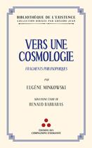 Couverture du livre « Vers une cosmologie : Fragments philosophiques » de Minkowski Eugène aux éditions Les Compagnons D'humanite