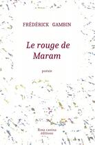 Couverture du livre « Le rouge de Maram » de Frédérick Gambin aux éditions Rosa Canina