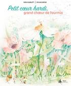 Couverture du livre « Petit coeur hardi, grand choeur de fourmis » de Dupuis Sylvia et Sissi Scarlett aux éditions Lucca Editions