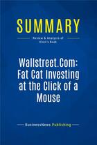 Couverture du livre « Wallstreet.Com: Fat Cat Investing at the Click of a Mouse : Review and Analysis of Klein's Book » de  aux éditions Business Book Summaries