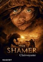 Couverture du livre « The shamer (clairvoyante) » de Lene Kaaberbol aux éditions Rageot