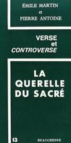 Couverture du livre « La querelle du sacré ; verse et controverse » de Pierre Antoine et Emile Martin aux éditions Beauchesne