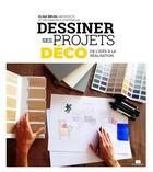 Couverture du livre « Dessiner ses projets déco ; de l'idée à la décoration » de  aux éditions Massin