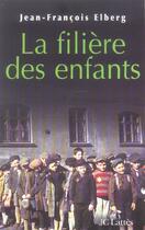 Couverture du livre « La filière des enfants » de Jean-François Elberg aux éditions Lattes