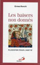 Couverture du livre « Les baisers non donnés : plaidoyer pour l'amitié » de Ermes Ronchi aux éditions Mediaspaul