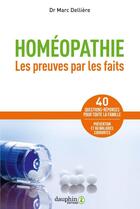 Couverture du livre « Homéopathie ; les preuves par les faits » de Marc Delliere aux éditions Dauphin