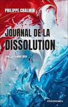 Couverture du livre « Journal de la dissolution : Juin-septembre 2024 » de Philippe Chalmin aux éditions Economica