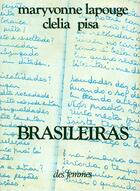Couverture du livre « Brasileiras ; voix, écrits du Brésil » de Maryvonne Lapouge et Clelia Pisa aux éditions Des Femmes