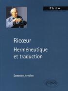 Couverture du livre « Ricoeur ; herméneutique et traduction » de Domenico Jervolino aux éditions Ellipses