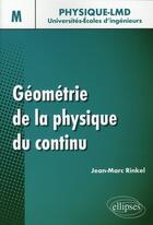 Couverture du livre « Géometrie de la physique du continu » de Jean-Marc Rinkel aux éditions Ellipses