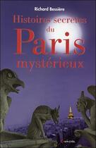 Couverture du livre « Histoires secrètes de Paris » de Richard Bessière aux éditions Grancher