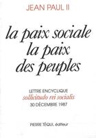 Couverture du livre « Sollicitudo Rei Socialis La Paix Sociale La Paix Des Peuples » de Jean Paul Ii aux éditions Tequi