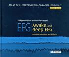 Couverture du livre « Atlas of electroencephalography t.1 ; EEG ; awake and sleep EEG ; activation procedures and artifacts » de Arielle Gelisse et Philippe Crespel aux éditions John Libbey