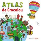 Couverture du livre « Atlas de Crocolou » de Ophelie Texier aux éditions Actes Sud