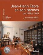 Couverture du livre « Jean-Henri Fabre en son harmas de 1879 à 1915 » de Anne-Marie Slezec aux éditions Edisud