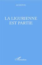 Couverture du livre « La ligurienne est partie » de Aichetou aux éditions L'harmattan