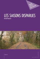 Couverture du livre « Les saisons disparues » de Michael Blauwart aux éditions Mon Petit Editeur