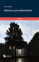 Couverture du livre « Maisons providentielles » de Remi Madar aux éditions Publibook