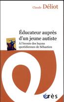 Couverture du livre « Éducateur auprès d'un jeune autiste » de Claude Deliot aux éditions Eres