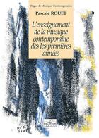 Couverture du livre « L'enseignement de la musique contemporaine dès les premières années » de Pascale Rouet aux éditions Delatour