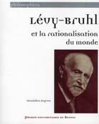 Couverture du livre « Lévy Bruhl et la rationalisation du monde » de Stanislas Deprez aux éditions Pu De Rennes