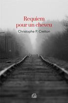 Couverture du livre « Requiem pour un cheveu » de Cretton C P. aux éditions Editions Du Panthéon