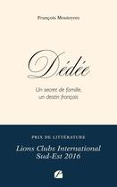 Couverture du livre « Dédée : Un secret de famille, un destin français » de Francois Mouteyres aux éditions Editions Du Panthéon