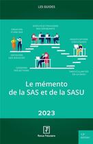 Couverture du livre « Les guides RF : Le mémento de la SAS et de la SASU (édition 2023) » de Revue Fiduciaire aux éditions Revue Fiduciaire