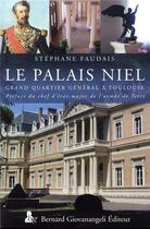 Couverture du livre « Le palais niel - grand quartier general a toulouse » de Stephane Faudais aux éditions Giovanangeli Artilleur