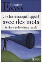 Couverture du livre « Ces hommes qui frappent avec des mots ; se libérer de la violence verbale » de Patricia Evans aux éditions Editions De L'homme