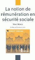 Couverture du livre « La notion de remuneration en securite sociale » de Marc Morsa aux éditions Larcier