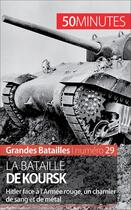 Couverture du livre « La bataille de Koursk : Hitler face à l'Armée rouge, un charnier de sang et de métal » de Jonathan Duhoux aux éditions 50 Minutes