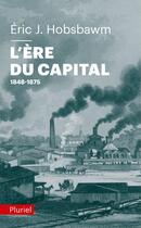 Couverture du livre « L'ère du capital ; 1848-1875 » de Eric John Hobsbawm aux éditions Pluriel