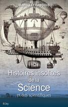 Couverture du livre « Histoires insolites de la science et des scientifiques » de Marc Lefrancois aux éditions City Editions