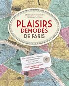 Couverture du livre « Plaisirs démodés de Paris » de Christophe Lefebure et Christophe Destournelles aux éditions Parigramme