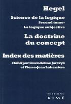 Couverture du livre « Index de la science de la logique ; la doctrine du concept » de Georg Wilhelm Friedrich Hegel aux éditions Kime