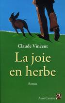 Couverture du livre « La joie en herbe » de Claude Vincent aux éditions Anne Carriere