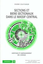 Couverture du livre « Sections et biens sectionaux dans le massif central. heritage et amen agement de l'espace » de Pierre Couturier aux éditions Pu De Clermont Ferrand