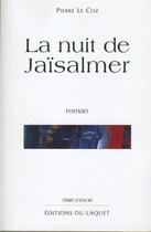 Couverture du livre « La nuit de jaisalmer » de Pierre Le Coz aux éditions Laquet