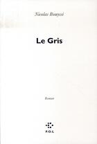 Couverture du livre « Le gris » de Nicolas Bouyssi aux éditions P.o.l