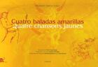 Couverture du livre « Quatre chansons jaunes / cuatro baladas amarillas » de Federico Garcia Lorca aux éditions Albiana