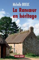 Couverture du livre « La rancoeur en heritage » de Michele Brieuc aux éditions Lucien Souny