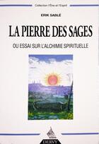 Couverture du livre « La Pierre des sages ou essai sur l'alchimie spirituelle » de Erik Sablé aux éditions Dervy