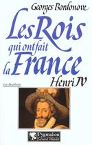 Couverture du livre « Henri iv br » de Georges Bordonove aux éditions Pygmalion