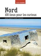 Couverture du livre « Nord ; 100 lieux pour les curieux » de Anne-Sophie Coisne-Laurent aux éditions Bonneton