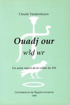 Couverture du livre « Ouadj our (w3d wr) ; un autre aspect de la vallée du Nil » de Claude Vandersleyen aux éditions Safran Bruxelles