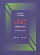 Couverture du livre « Il canto sospeso -de luigi nono » de Feneyrou aux éditions Michel De Maule