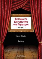 Couverture du livre « Histoires du royaume pour une République t.2 » de Herve Moulin aux éditions Ourania