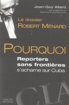 Couverture du livre « Le dossier robert menard pourquoi reporters sans frontieres » de Jean-Guy Allard aux éditions Lanctot
