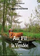 Couverture du livre « Au fil de la Vendée ; marais poitevin ; les belles rivières de France » de Joseph Rouille aux éditions De Boree